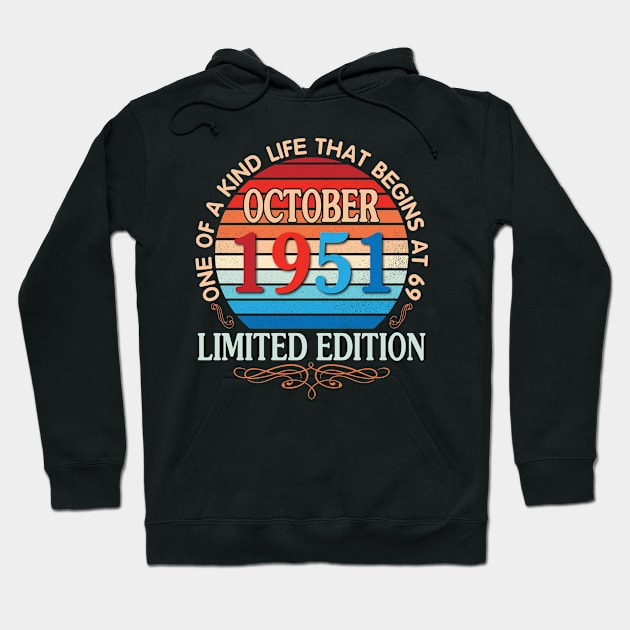 Happy Birthday To Me You October 1951 One Of A Kind Life That Begins At 69 Years Old Limited Edition Hoodie by bakhanh123